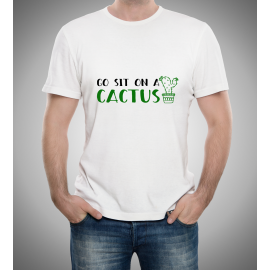 Tricou "Go sit on a cactus"