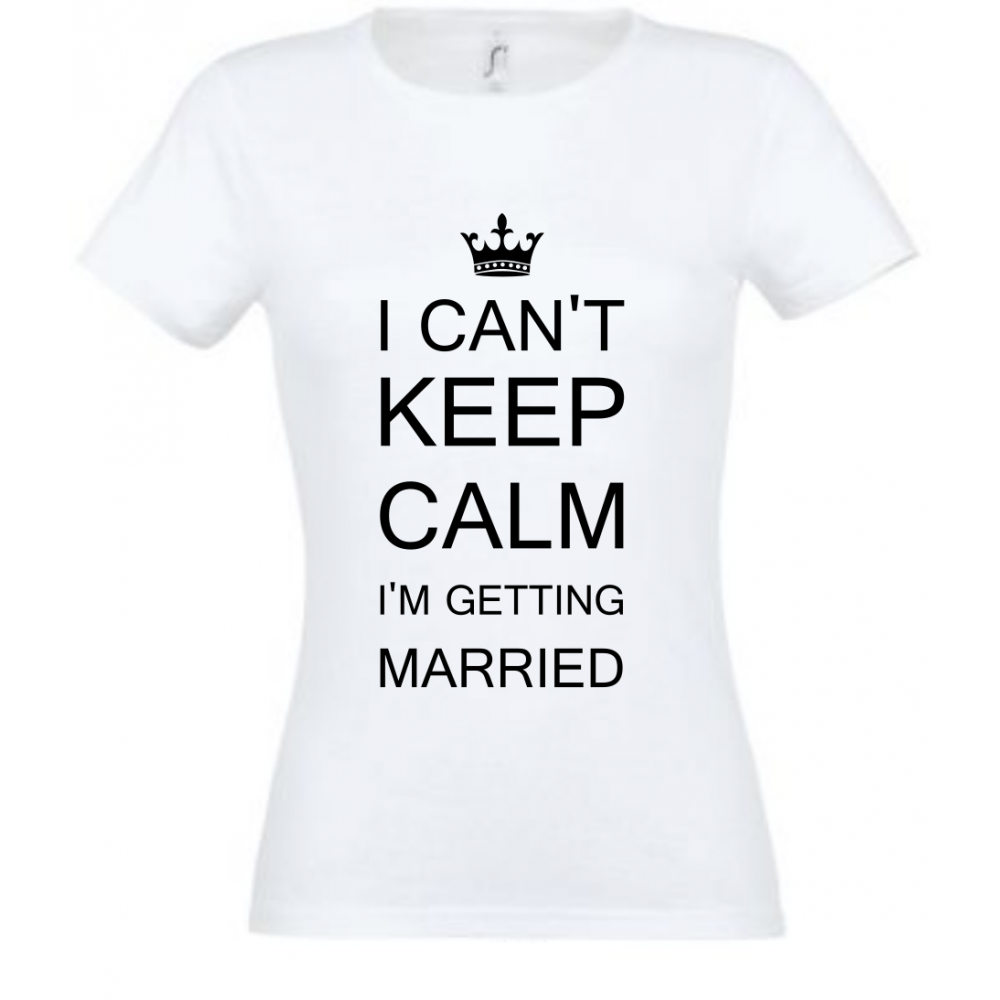 Tricou "I can't keep calm, I'm getting married"