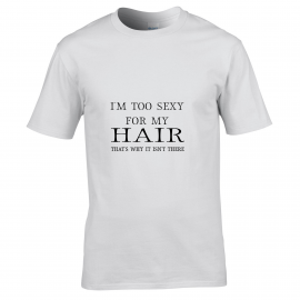Tricou "Too sexy for my hair"