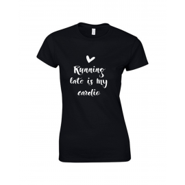 Tricou "Running late is my cardio"
